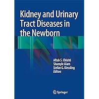 Kidney and Urinary Tract Diseases in the Newborn Kidney and Urinary Tract Diseases in the Newborn Hardcover Kindle Paperback