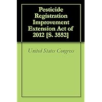 Pesticide Registration Improvement Extension Act of 2012 [S. 3552]