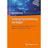 Systemprogrammierung mit Delphi: Hardwarezugriff über Windows-API und Windows-Kernelmodus-Treiber (German Edition) Systemprogrammierung mit Delphi: Hardwarezugriff über Windows-API und Windows-Kernelmodus-Treiber (German Edition) Paperback
