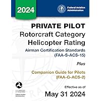 Private Pilot Rotorcraft Category Helicopter Rating Airman Certification Standards (FAA-S-ACS-15) Plus Companion Guide for Pilots (FAA-G-ACS-2)