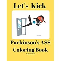 Let's Kick Parkinson's Ass Coloring Book Let's Kick Parkinson's Ass Coloring Book Paperback