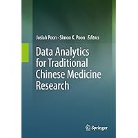 Data Analytics for Traditional Chinese Medicine Research Data Analytics for Traditional Chinese Medicine Research Kindle Hardcover Paperback