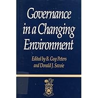Governance in a Changing Environment (Governance and Public Management) (Volume 1) Governance in a Changing Environment (Governance and Public Management) (Volume 1) Hardcover Paperback
