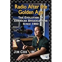 Radio After the Golden Age: The Evolution of American Broadcasting Since 1960