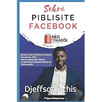 Sekrè Piblisite Facebook (French Edition)n Sekrè Piblisite Facebook (French Edition)n Kindle Paperback