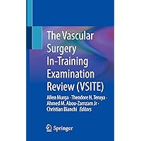 The Vascular Surgery In-Training Examination Review (VSITE) The Vascular Surgery In-Training Examination Review (VSITE) Paperback Kindle