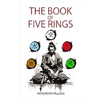 The book of five rings: +Biography of Miyamoto Musashi, Illustrated Edition, Modern Translation The book of five rings: +Biography of Miyamoto Musashi, Illustrated Edition, Modern Translation Paperback Kindle Hardcover