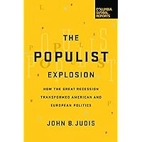 The Populist Explosion: How the Great Recession Transformed American and European Politics The Populist Explosion: How the Great Recession Transformed American and European Politics Paperback Audible Audiobook Kindle MP3 CD
