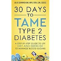 30 Days to Tame Type 2 Diabetes: A step-by-step daily guide to managing blood sugars with diet and exercise 30 Days to Tame Type 2 Diabetes: A step-by-step daily guide to managing blood sugars with diet and exercise Paperback Kindle Audible Audiobook