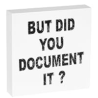 But Did You Document It Wooden Box Sign, Funny Wood Sign Office Desk Decor, Office Home Farmhouse Shelf White Decorations, Funny Gift for Women Men, White
