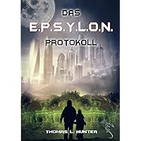 Das E.P.S.Y.L.O.N. Protokoll (German Edition) Das E.P.S.Y.L.O.N. Protokoll (German Edition) Kindle Paperback