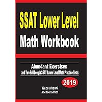 SSAT Lower Level Math Workbook: Abundant Exercises and Two Full-Length SSAT Lower Level Math Practice Tests SSAT Lower Level Math Workbook: Abundant Exercises and Two Full-Length SSAT Lower Level Math Practice Tests Paperback