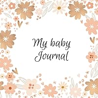 My Baby: Pregnancy and Newborn Journal for Memorable Moments My Baby: Pregnancy and Newborn Journal for Memorable Moments Paperback