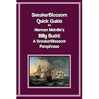 SneakerBlossom Quick Guide for Herman Melville's Billy Budd: A SneakerBlossom Paraphrase (SneakerBlossom Quick Guides)