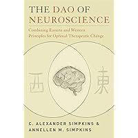 The Dao of Neuroscience: Combining Eastern and Western Principles for Optimal Therapeutic Change (Norton Professional Books (Paperback)) The Dao of Neuroscience: Combining Eastern and Western Principles for Optimal Therapeutic Change (Norton Professional Books (Paperback)) Paperback
