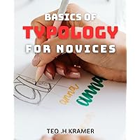Basics of Typology for Novices: Unlocking the Hidden Meanings of Personality Types for Beginners
