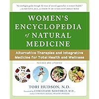 Women's Encyclopedia of Natural Medicine: Alternative Therapies and Integrative Medicine for Total Health and Wellness Women's Encyclopedia of Natural Medicine: Alternative Therapies and Integrative Medicine for Total Health and Wellness Paperback Kindle