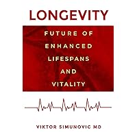 Longevity: Future of Enhanced Lifespans and Vitality