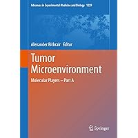 Tumor Microenvironment: Molecular Players – Part A (Advances in Experimental Medicine and Biology Book 1259) Tumor Microenvironment: Molecular Players – Part A (Advances in Experimental Medicine and Biology Book 1259) Kindle Hardcover Paperback
