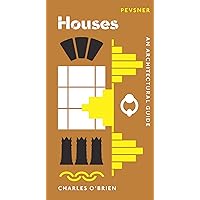 Houses: An Architectural Guide (Pevsner Architectural Guides: Introductions) Houses: An Architectural Guide (Pevsner Architectural Guides: Introductions) Hardcover Paperback