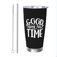 Good Things Take Time Stainless Steel Tumbler Vacuum Insulated Travel Tumbler With Lid Coffee Mug Car Cup For Home Office Outdoor 20oz