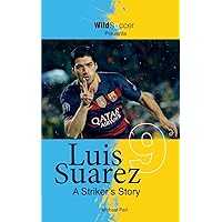 Luis Suarez - A Striker's Story (Soccer Stars Series) Luis Suarez - A Striker's Story (Soccer Stars Series) Paperback Kindle