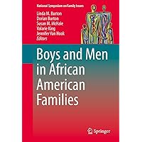 Boys and Men in African American Families (National Symposium on Family Issues, 7) Boys and Men in African American Families (National Symposium on Family Issues, 7) Hardcover Kindle Paperback