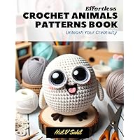Effortless Crochet Animals Patterns Book: Unleash Your Creativity