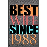 BEST WIFE 1988: Romantic Gift for Him and Her on Anniversary, Birthday, Christmas or Valentine's Day | 6x9 Lined 108 pages Ruled Unique Diary | Sarcastic Humor Journal for Men, Women, Husband & Wife