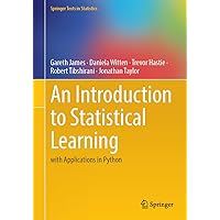 An Introduction to Statistical Learning: with Applications in Python (Springer Texts in Statistics) An Introduction to Statistical Learning: with Applications in Python (Springer Texts in Statistics) Hardcover Paperback Spiral-bound