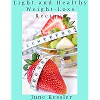 Light and Healthy Weight-Loss Recipes (Delicious Recipes Book 22) Light and Healthy Weight-Loss Recipes (Delicious Recipes Book 22) Kindle