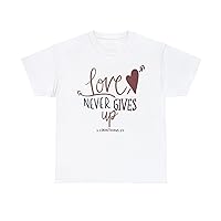 Love Never Gives UP- Romantic Tee for Couples - Comfortable & Stylish Apparel.
