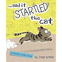 ... and it Startled the Cat: A Fairly Noisy Book ... and it Startled the Cat: A Fairly Noisy Book Paperback