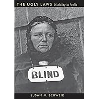 The Ugly Laws: Disability in Public (The History of Disability Book 3) The Ugly Laws: Disability in Public (The History of Disability Book 3) Kindle Paperback Hardcover
