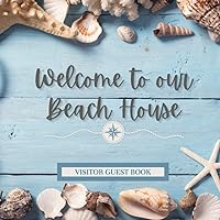 Welcome to Our Beach House Visitor Guest Book | 200 Page Visitor Guest Book: Visitor Guest Book ideal for Beach House Rentals, Condo Vacation Rentals, Airbnb, VRBO and Bed & Breakfast | 200 Pages Welcome to Our Beach House Visitor Guest Book | 200 Page Visitor Guest Book: Visitor Guest Book ideal for Beach House Rentals, Condo Vacation Rentals, Airbnb, VRBO and Bed & Breakfast | 200 Pages Paperback