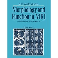Morphology and Function in MRI: Cardiovascular and Renal Systems Morphology and Function in MRI: Cardiovascular and Renal Systems Kindle Paperback Hardcover