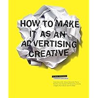 How to Make it as an Advertising Creative How to Make it as an Advertising Creative Paperback Kindle