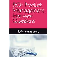 50+ Product Management Interview Questions 50+ Product Management Interview Questions Kindle Paperback