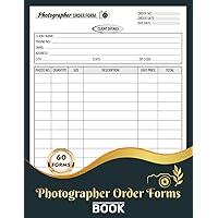 Photographer Order Forms Book: Photo Session Custom Order Receipt Book | Stay Organized, Photography Invoice Form | 60 Forms, Single-sided