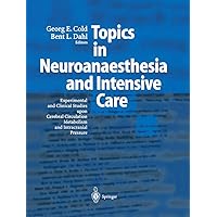 Topics in Neuroanaesthesia and Neurointensive Care: Experimental and Clinical Studies upon Cerebral Circulation, Metabolism and Intracranial Pressure Topics in Neuroanaesthesia and Neurointensive Care: Experimental and Clinical Studies upon Cerebral Circulation, Metabolism and Intracranial Pressure Kindle Hardcover Paperback