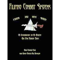 Filipino Combat Systems: An Introduction to An Ancient Art For Modern Times Filipino Combat Systems: An Introduction to An Ancient Art For Modern Times Paperback