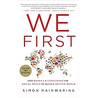 We First: How Brands and Consumers Use Social Media to Build a Better World We First: How Brands and Consumers Use Social Media to Build a Better World Audible Audiobook Hardcover Paperback Audio CD