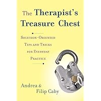 The Therapist's Treasure Chest: Solution-Oriented Tips and Tricks for Everyday Practice The Therapist's Treasure Chest: Solution-Oriented Tips and Tricks for Everyday Practice Paperback Kindle