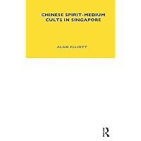 Chinese Spirit-Medium Cults in Singapore: Second Edition (LSE Monographs on Social Anthropology) Chinese Spirit-Medium Cults in Singapore: Second Edition (LSE Monographs on Social Anthropology) Kindle Hardcover Paperback