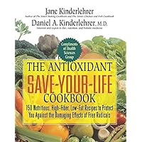 The Antioxidant Save-Your-Life Cookbook: 150 Nutritious High-Fiber, Low-Fat Recipes to Protect Yourself Against the Damaging Effects of Free Radicals (Jane Kinderlehrer Smart Food Series) The Antioxidant Save-Your-Life Cookbook: 150 Nutritious High-Fiber, Low-Fat Recipes to Protect Yourself Against the Damaging Effects of Free Radicals (Jane Kinderlehrer Smart Food Series) Hardcover Paperback