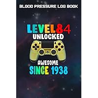 Blood Pressure Log Book :Level 84 Unlocked Awesome 1938 Video Game 84th Birthday Gift: Gifts for Teens:Simple Daily Blood Pressure Log for Record and ... - 110 Pages (6
