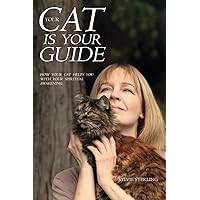 Your Cat is Your Guide: How your Cat helps you with your Spiritual Awakening Your Cat is Your Guide: How your Cat helps you with your Spiritual Awakening Paperback Kindle