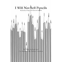 I Will Not Sell Pencils; My Journey, Living with Transverse Myelitis I Will Not Sell Pencils; My Journey, Living with Transverse Myelitis Paperback