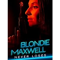 Blondie Maxwell Never Loses