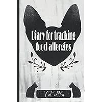 Diary for tracking food allergies: cat edition: Logbook, Journal for keeping track of given food and how the cat reacts to it to detect incompatibilities | 120 pages | 6 x 9 inches | Softcover